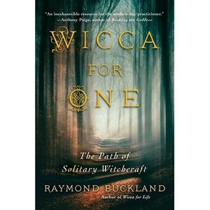Wicca for One: The Path of Solitary Witchcraft -- Raymond Buckland
